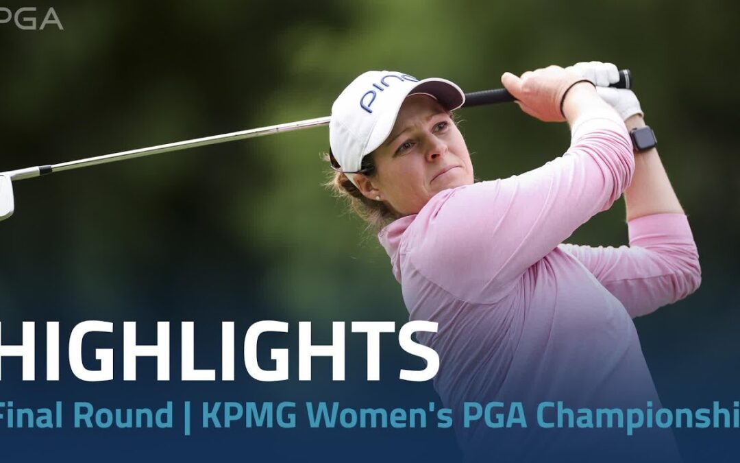 Final Round Highlights | 2024 KPMG Women’s PGA Championship