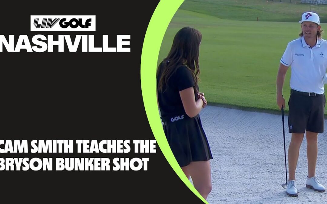Learn From Cam: Smith Teaches The Bryson Bunker Shot | LIV Golf Nashville