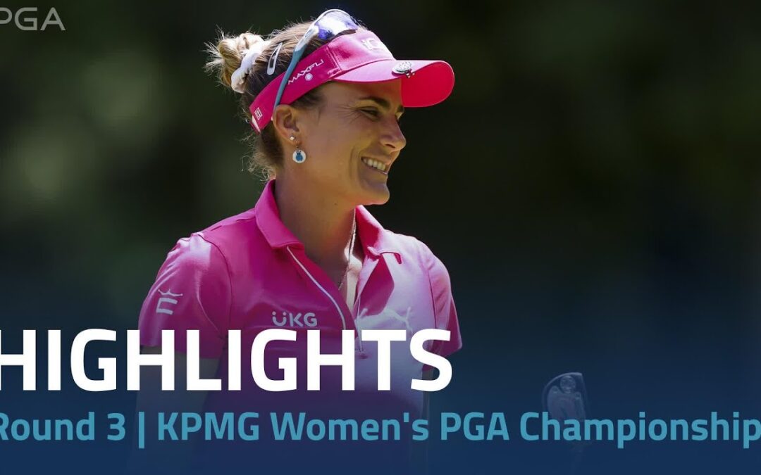 Round 3 Highlights | 2024 KPMG Women’s PGA Championship