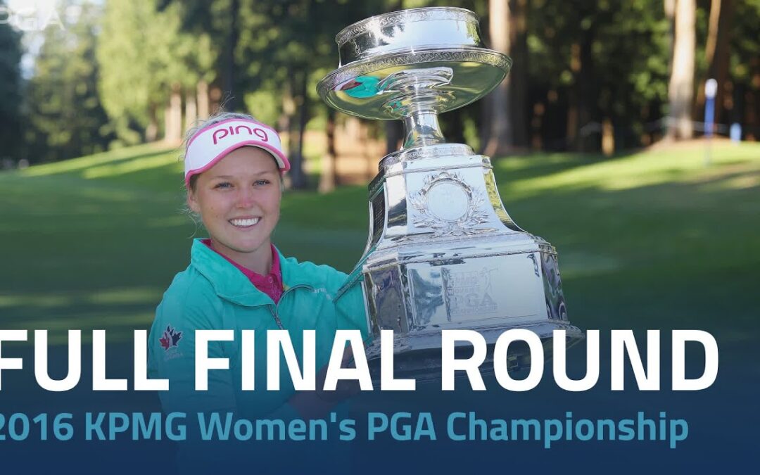 Full Final Round | 2016 KPMG Women’s PGA Championship