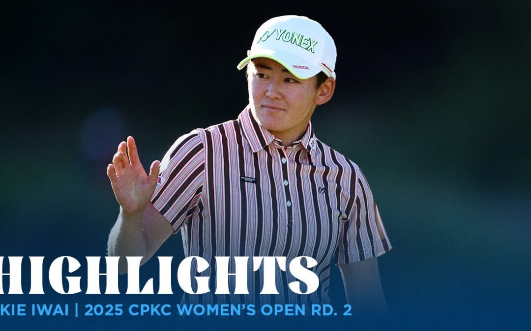 Akie Iwai Highlights | 2025 CPKC Women’s Open Rd. 2