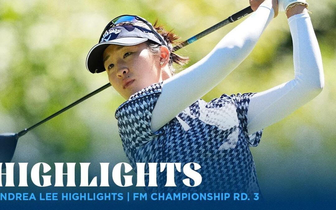 Andrea Lee Highlights | FM Championship Rd. 3