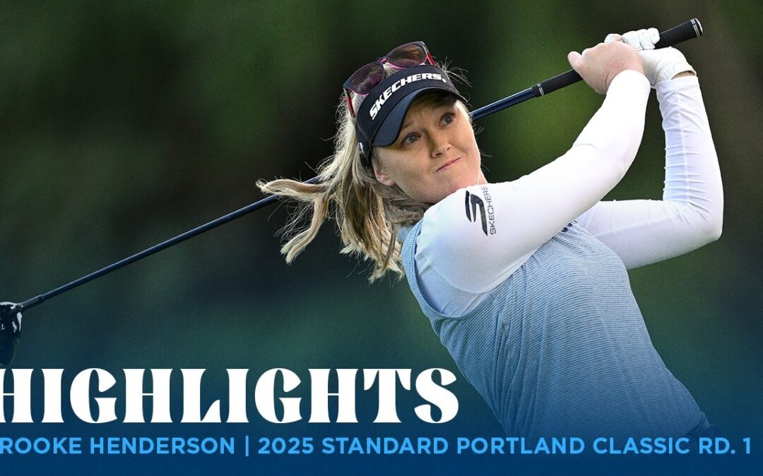 Brooke Henderson Highlights | 2025 The Standard Portland Classic Rd. 1