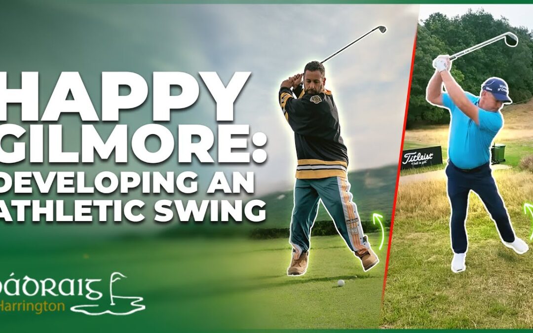 Happy Gilmore — Developing an Athletic Swing| Padraig Harrington