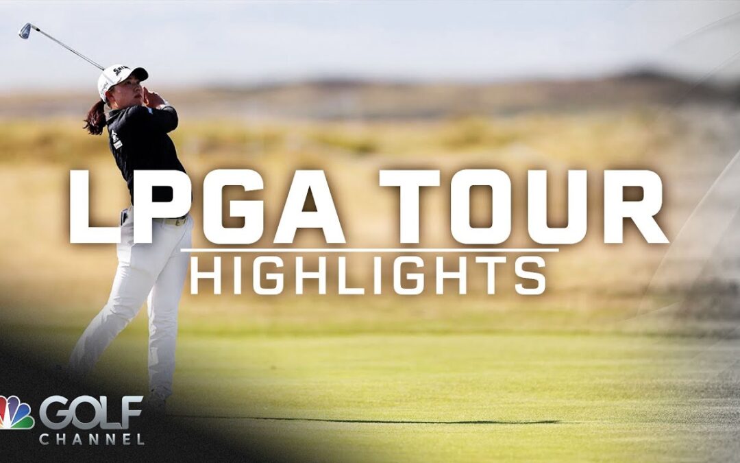LPGA Highlights: 2025 AIG Women’s Open, Round 1 | Golf Channel