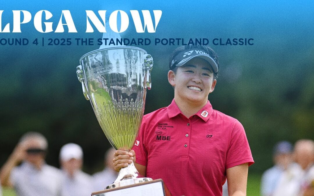 LPGA Now | The Standard Portland Classic Final Round