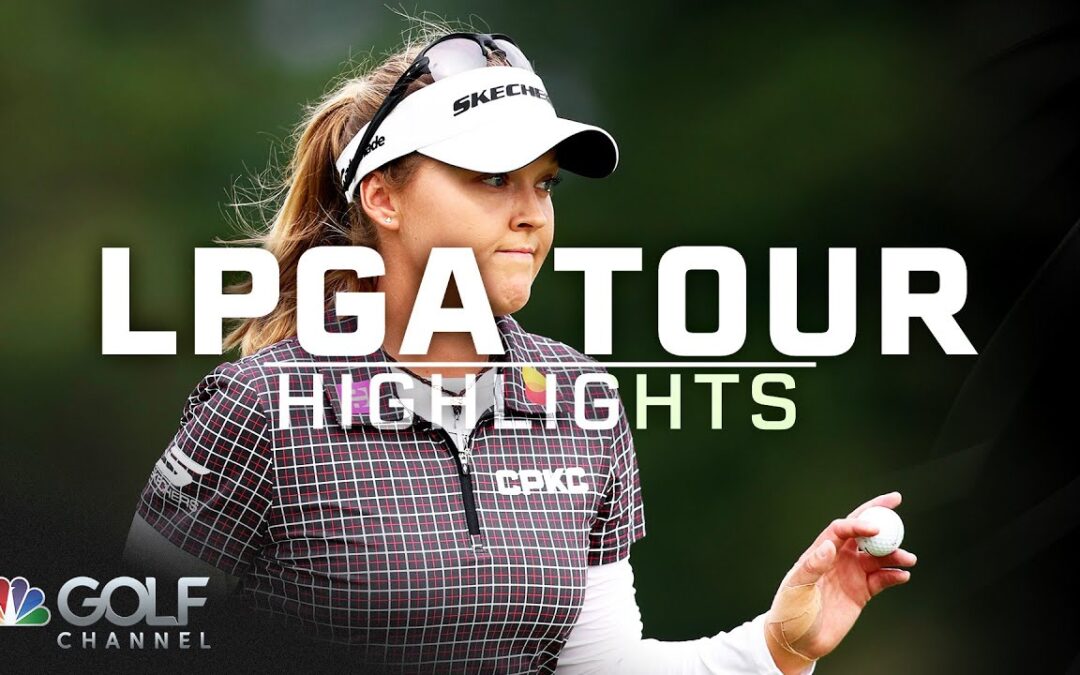 LPGA Tour Highlights: CPKC Women’s Open 2025, Round 3 | Golf Channel