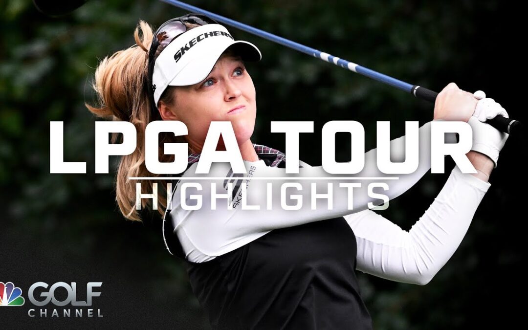 LPGA Tour Highlights: CPKC Women’s Open 2025, Round 4 | Golf Channel
