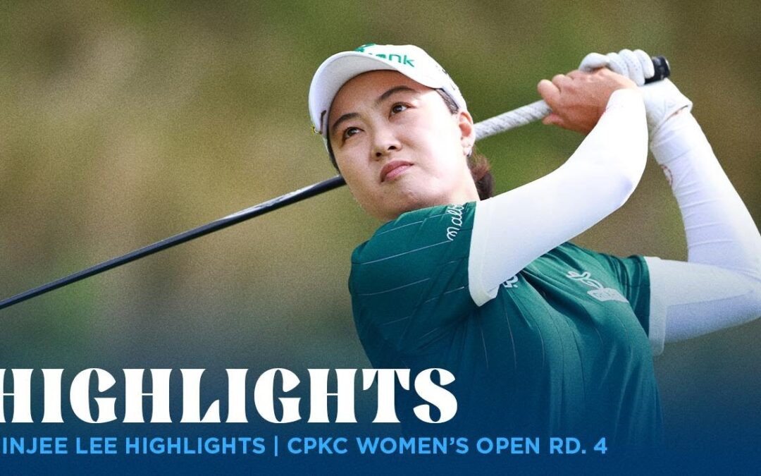 Minjee Lee Highlights | CPKC Women’s Open Rd. 4