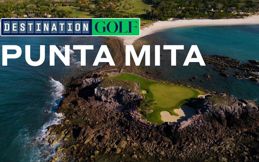 Punta Mita Golf Adventure: Tiger Tales, a Bucket List Par 3 & Ryder Cup Stories