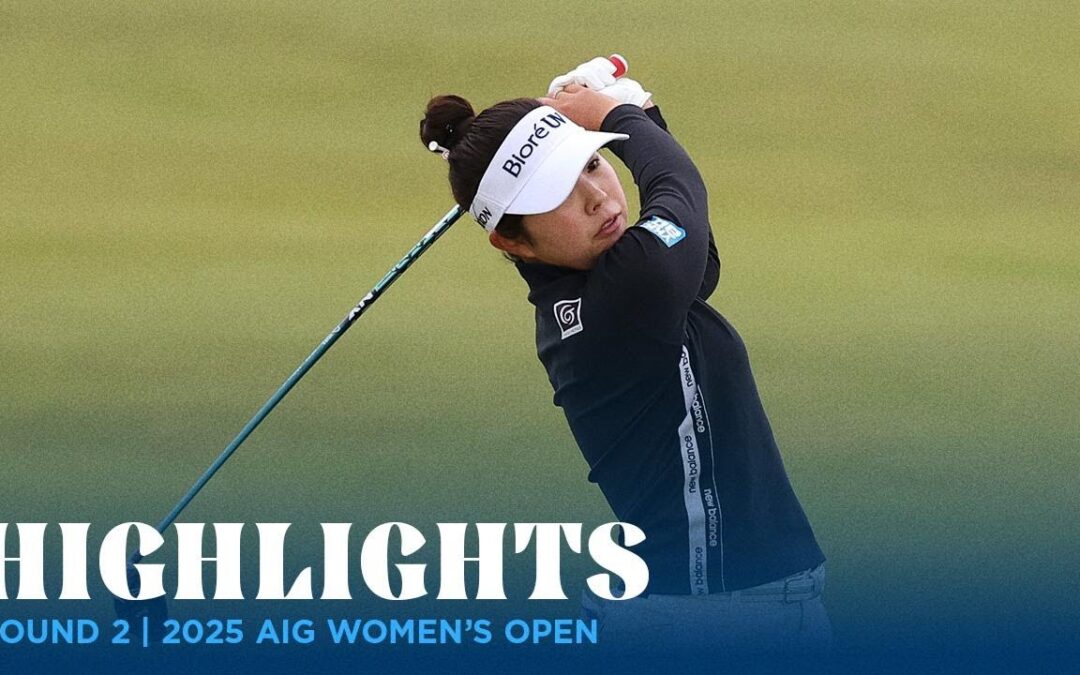 Round 2 Highlights | 2025 AIG Women’s Open