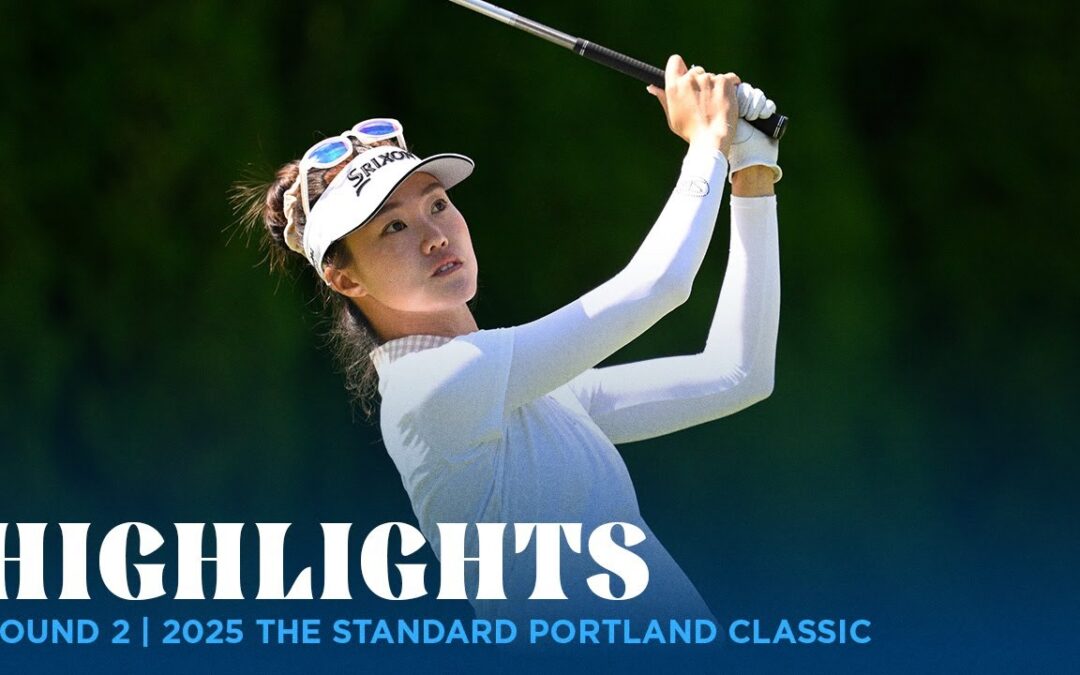 Round 2 Highlights | 2025 The Standard Portland Classic