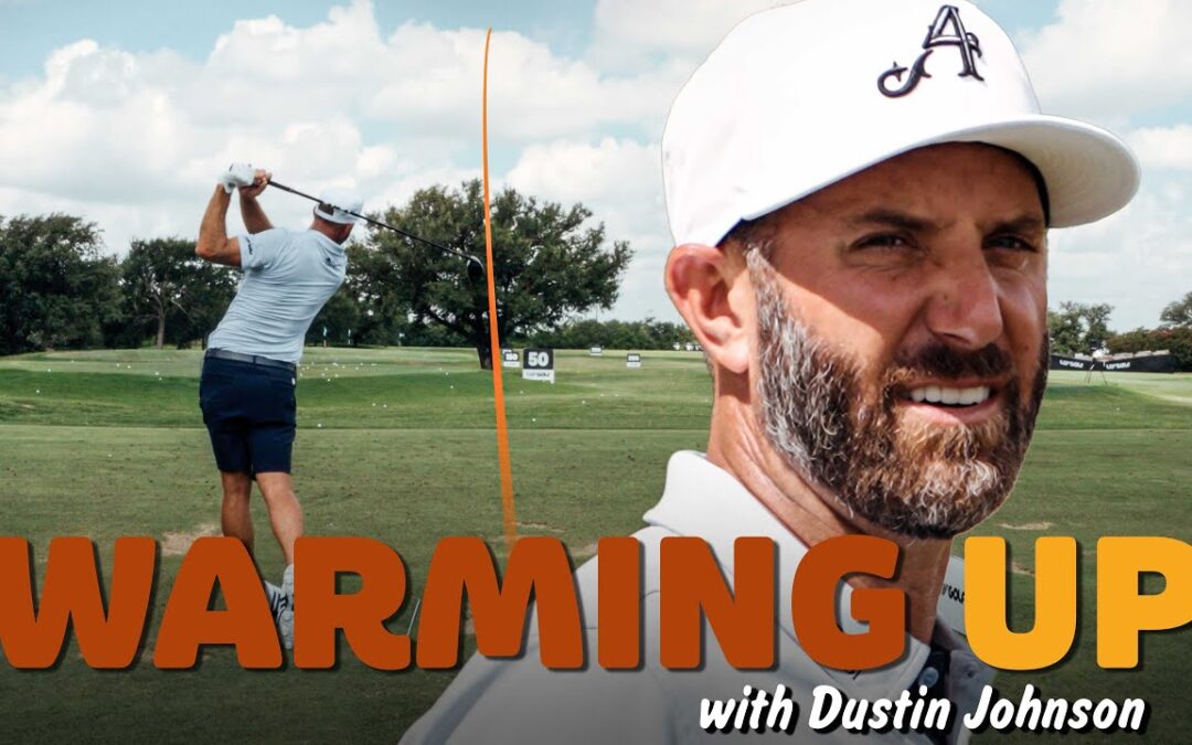 Warming Up with Dustin Johnson