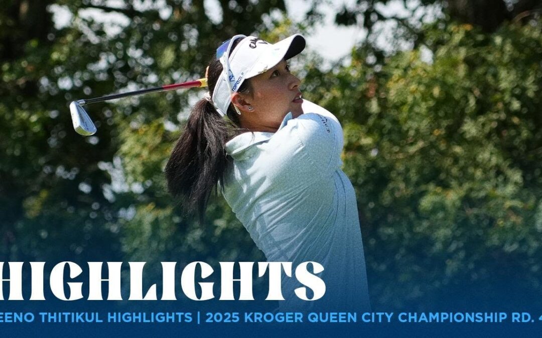 Jeeno Thitikul Highlights | Kroger Queen City Championship presented by P&G Rd. 4