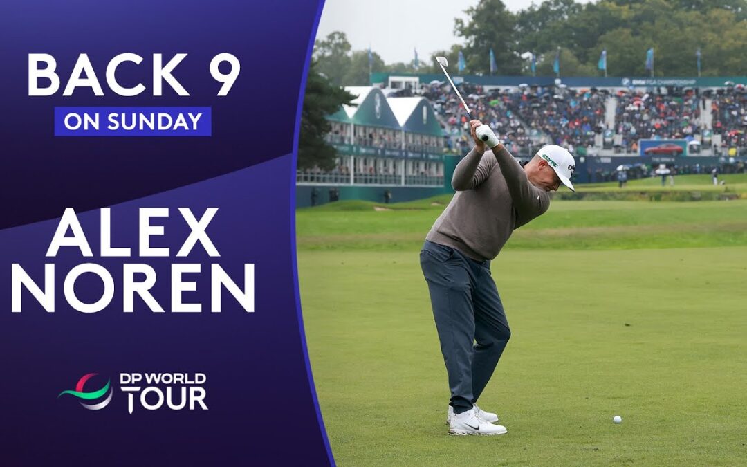Every Shot of Alex Noren’s Back 9 | 2025 BMW PGA Championship