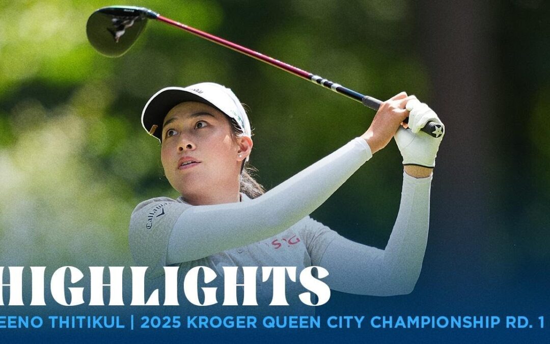 Jeeno Thitikul Highlights | 2025 Kroger Queen City Championship Rd. 1
