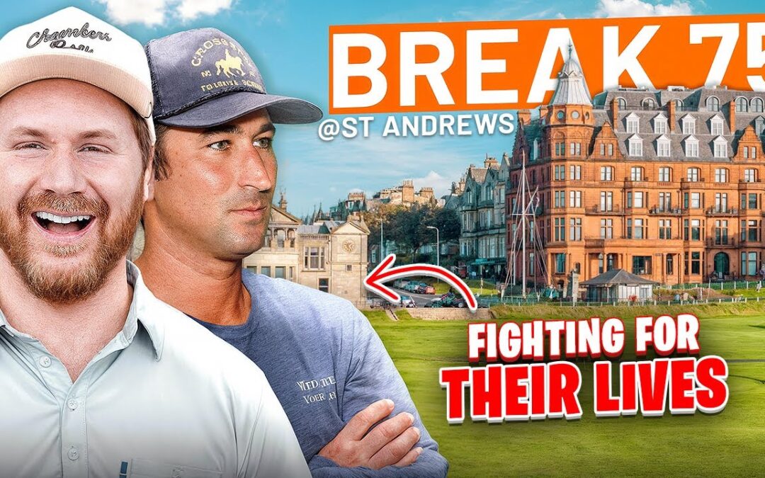 The Old Course Almost Broke Us – Break 75